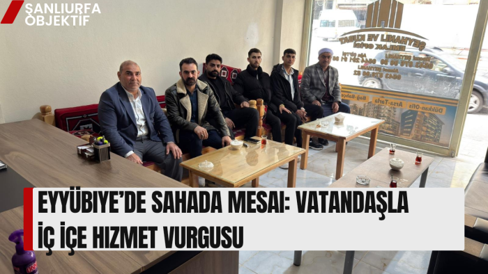 Eyyübiye’de Sahada Mesai: Vatandaşla İç İçe Hizmet Vurgusu